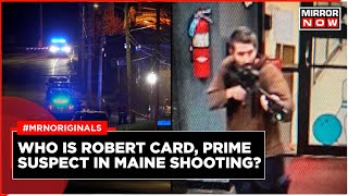 Maine Shooting | Who Is Robert Card, Prime Suspect in Maine Shooting? | All You Need To Know