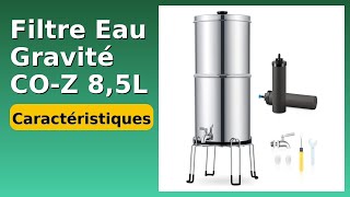 AVIS (2025) : Filtre Eau Gravité CO-Z 8,5L. DÉTAILS ESSENTIELS