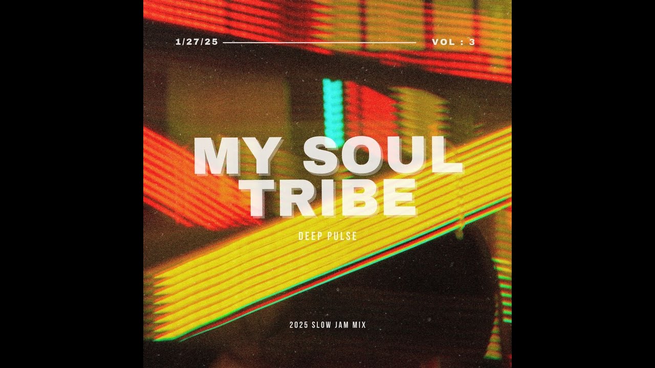 My Soul Tribe | 2025 Slow Jam Mix Vol 3 | Deep Pulse