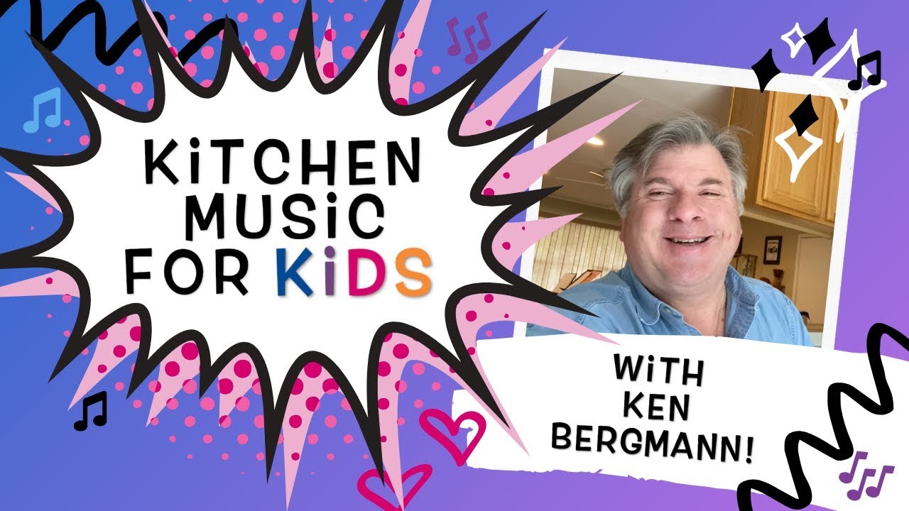 Kitchen Music for Kids with Ken Bergmann - Tutorial