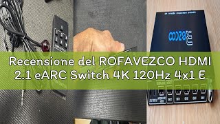 Recensione del ROFAVEZCO HDMI 2.1 eARC Switch 4K 120Hz 4x1 Estrattore Audio VRR ALLM HDCP2.3 ARC HDR