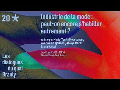 Les Dialogues du quai Branly - Industrie de la mode : peut-on encore s'habiller autrement ?