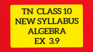 TN Samacheer 10 Maths New Syllabus Algebra Ex 3.9