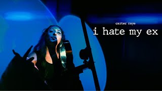 Carter Raye - I HATE MY EX (Directed by dannyspidey)