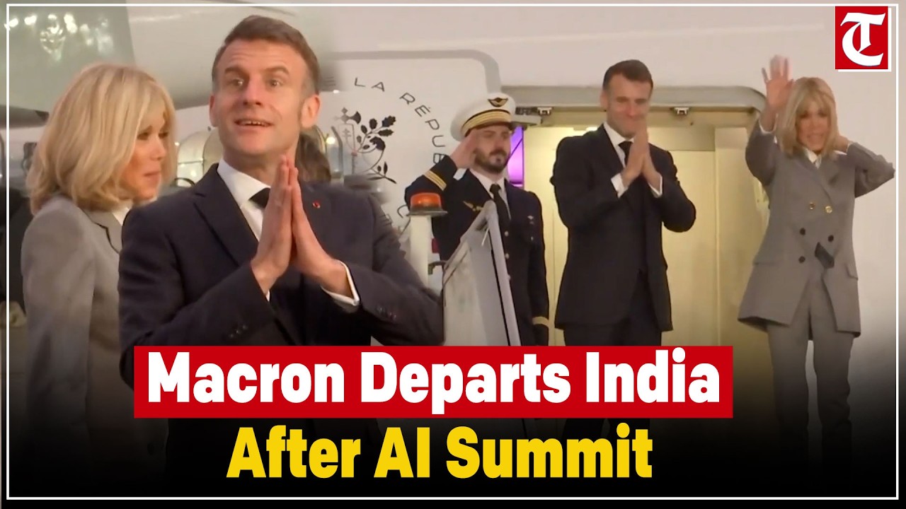 French President Emmanuel Macron leaves India after AI Impact Summit and talks with PM Modi