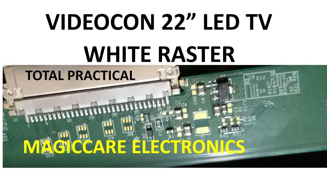 VIDEOCON 22" LED TV WITH WHITE RASTER FAULT TOTAL PRACTICAL FIXING METHOD BY MAGICCARE ELECTRONICS