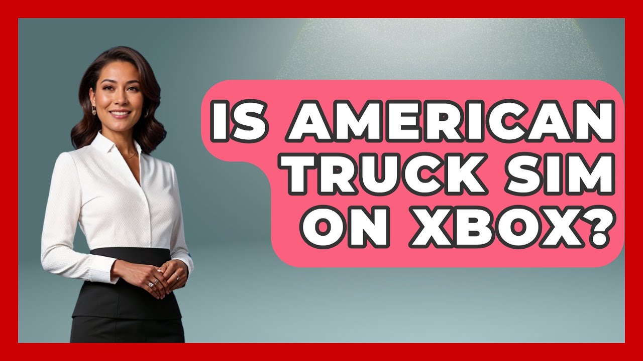 Is American Truck Sim On Xbox? - Video Gamers Vault