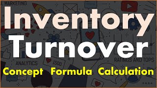 Inventory Turnover - Concept, Meaning, Formula, Calculation Explained.