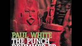 Paul White - The Punch Drummer