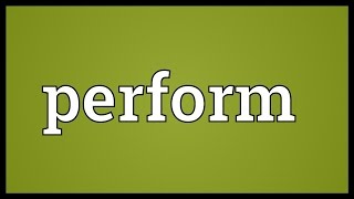 Perform Meaning