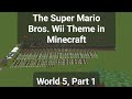 Making the Super Mario Bros. Wii Theme in Minecraft (World 5, Pt. 1)