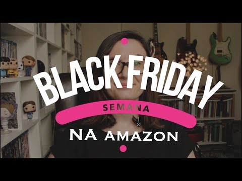 SEMANA BLACK FRIDAY na Amazon! \o/ - SEMANA BLACK FRIDAY na Amazon! \o/