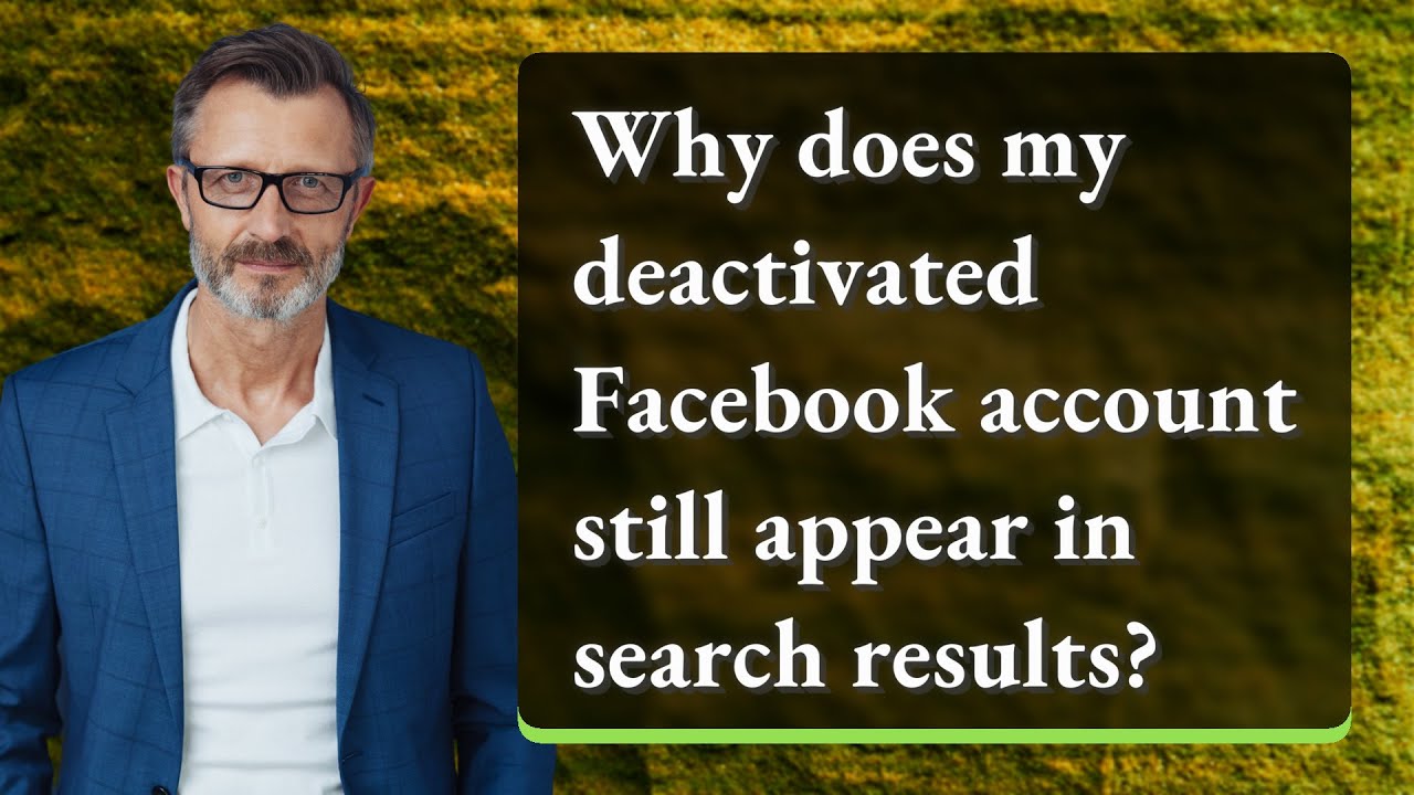 Why does my deactivated Facebook account still appear in search results?
