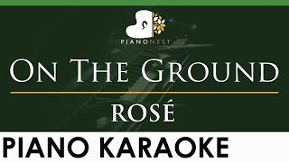 ROSE - On The Ground - LOWER Key (Piano Karaoke Instrumental)