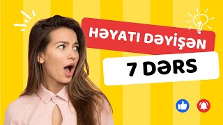 Həyatı Dəyişən 7 Dərs Bu Həqiqətləri Heç Kim Demir