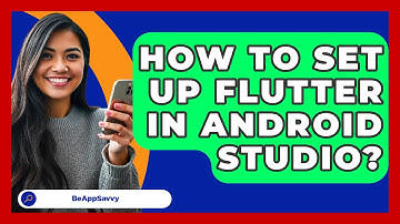 How To Set Up Flutter In Android Studio? - Be App Savvy