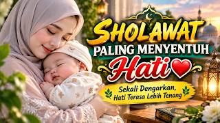 SHOLAWAT PALING MENYENTUH HATI | Sekali Dengarkan, Hati Terasa Lebih Tenang 🤍