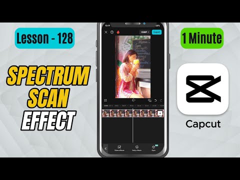 How to Add Spectrum Scan Effect in CapCut Mobile - Lesson 128 CapCut Tutorial