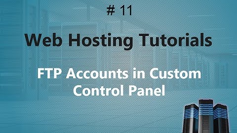 Web Hosting Training 11 | FTP Accounts in Custom Control Panel