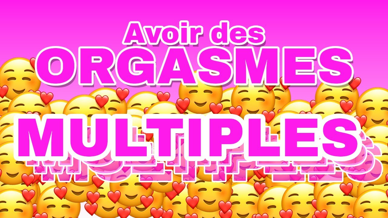 ORGASMES Multiples facilement ? + Bonus ! - YouTube