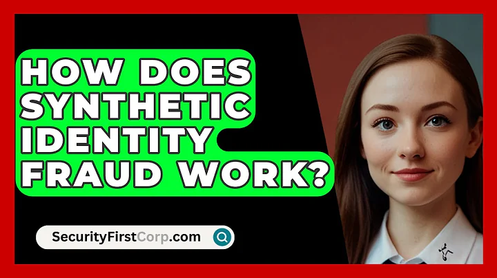 How Does Synthetic Identity Fraud Work? - SecurityFirstCorp.com