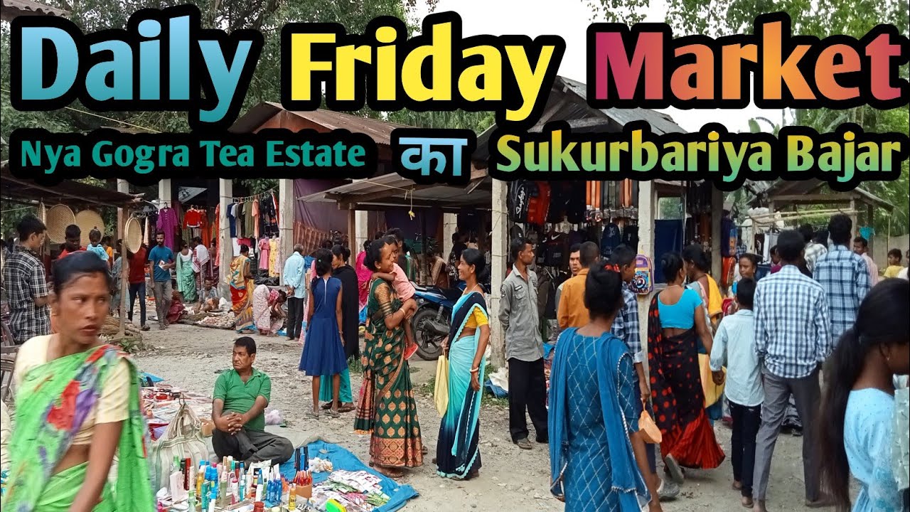 Nya Gogra Tea Estate का weekly Friday Market (Sukurbariya Bajar) का दृश्य ❤️