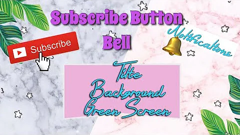 Move Subscribe Button Bell Notifications, Title Background (Green Screen)