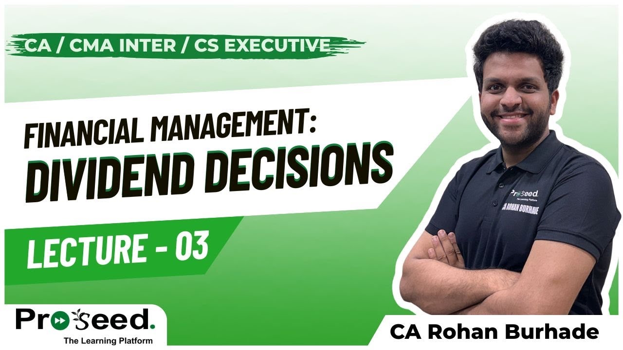 LECTURE 03 - DIVIDEND DECISIONS - CA. ROHAN BURHADE - CA / CMA INTER & CS EXECUTIVE - FM
