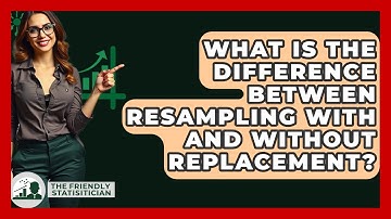 What Is The Difference Between Resampling With And Without Replacement? - The Friendly Statistician