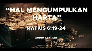 MATIUS 6 : 19-24 (TB) - AUDIO BIBLE (ALKITAB SUARA)