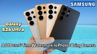 Samsung Galaxy S26 Ultra: How to Add Date & Time Watermark to Photos Using Camera (Easy Guide) screenshot 2