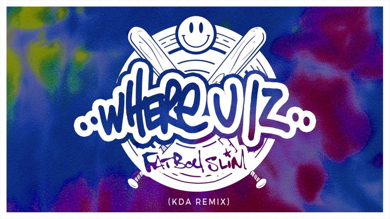 Fatboy Slim - Where U Iz (KDA Remix) [Official Audio]