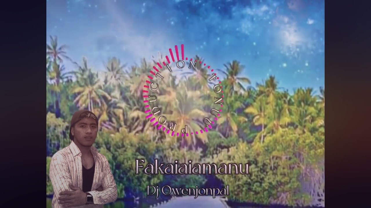 FAKAIAIAMANU x OWENJONPAL (TONUU Production)