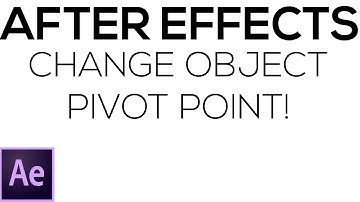 AFTER EFFECTS QUICKIE 4: Change your pivot point