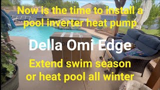 Della Omi Edge 59000 Btu Electric 230V Inverter Style Pool Heat Pump Heater has arrived just in time