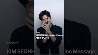KIM SEONHO’s Celebration Message for K-POPIT #KPOPIT