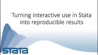 Turning interactive use in Stata into reproducible results