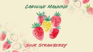 Video thumbnail of "Sour Strawberry OFFICIAL LYRIC VIDEO | Caroline Manning"