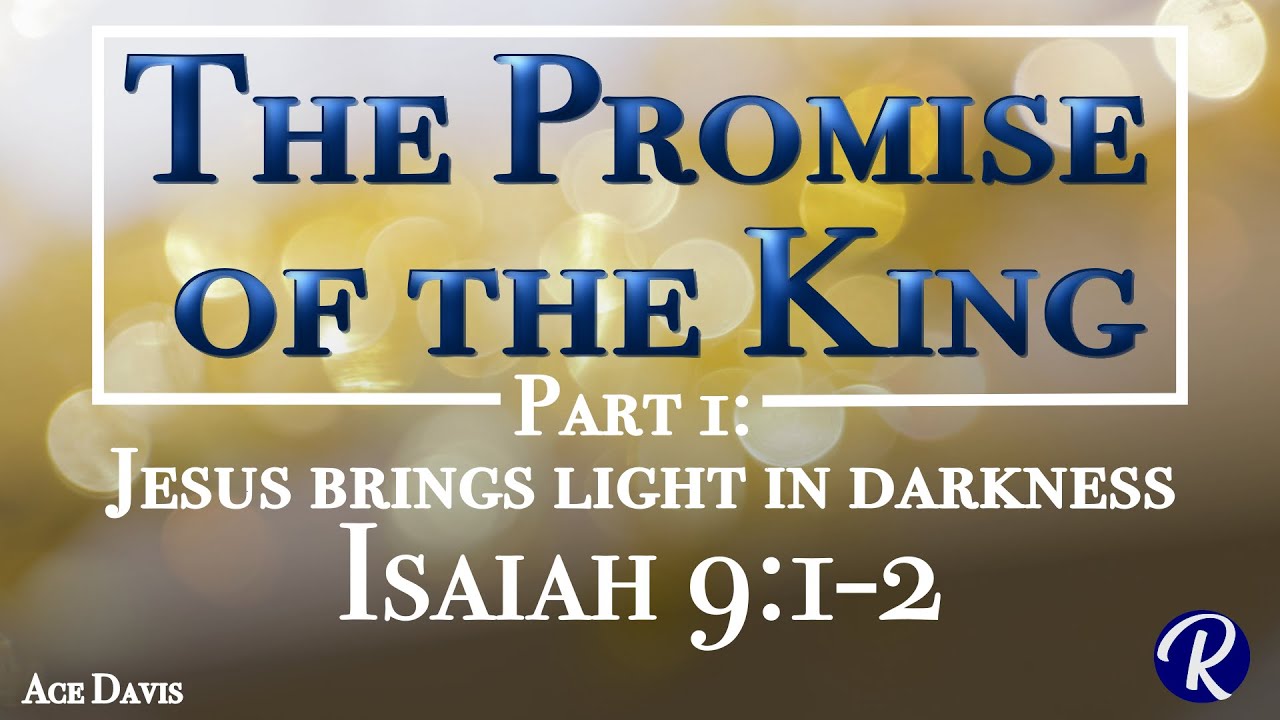 The Promise of the King - Isaiah 9:1-7 - Ace Davis