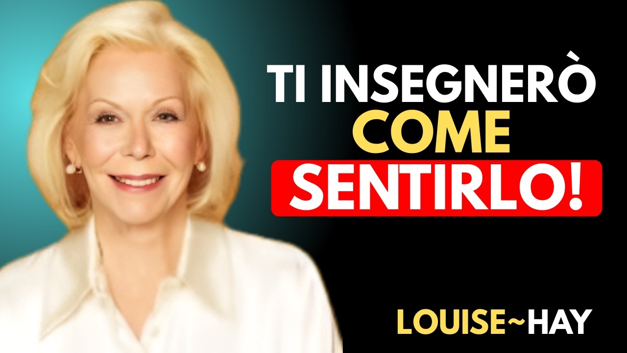 TI INSEGNERÒ COME SENTIRE QUESTO – LOUISE HAY