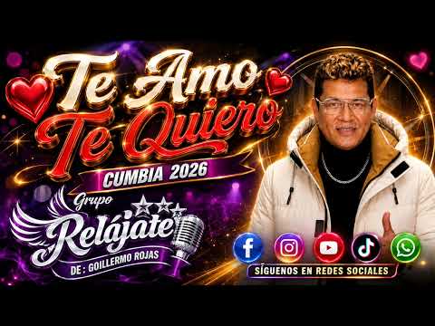 Te Amo y Te Quiero/ Grupo Relájate / Cumbia 2026