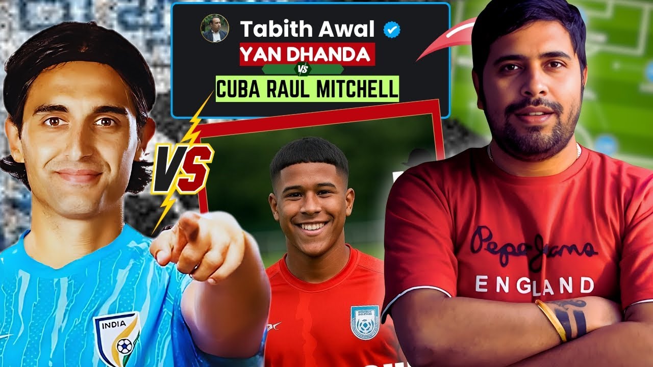 🚨Cuba Mitchell vs Yan Dhanda ☠️ Bangladesh Football vs Indian Football | Tactical & Player Analysis