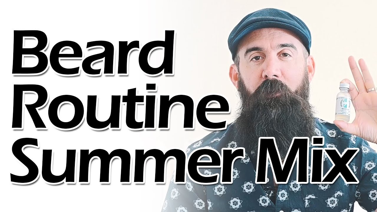 Beard Routine with a Summer Mix!