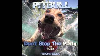 Pitbull - Don't Stop The Party feat. TJR (Tron Remix)