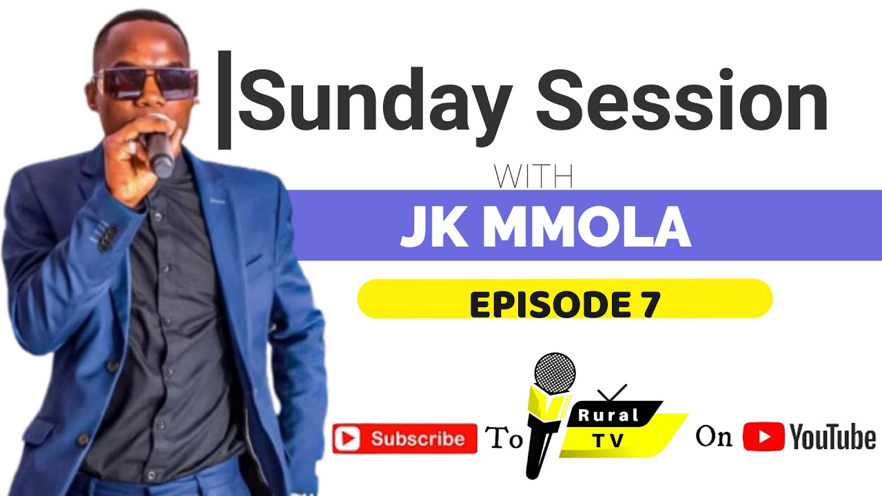 EPISODE 7 | SUNDAY SESSION WITH JK MMOLA.