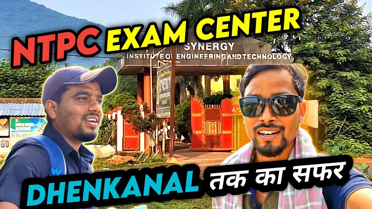 NTPC Exam Center Dhenkanal | चक्रधरपुर से ओडिशा, डेंकानाल तक का सफर |