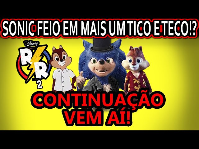 Mais Sonic Feio? Tico e Teco pode ganhar sequência