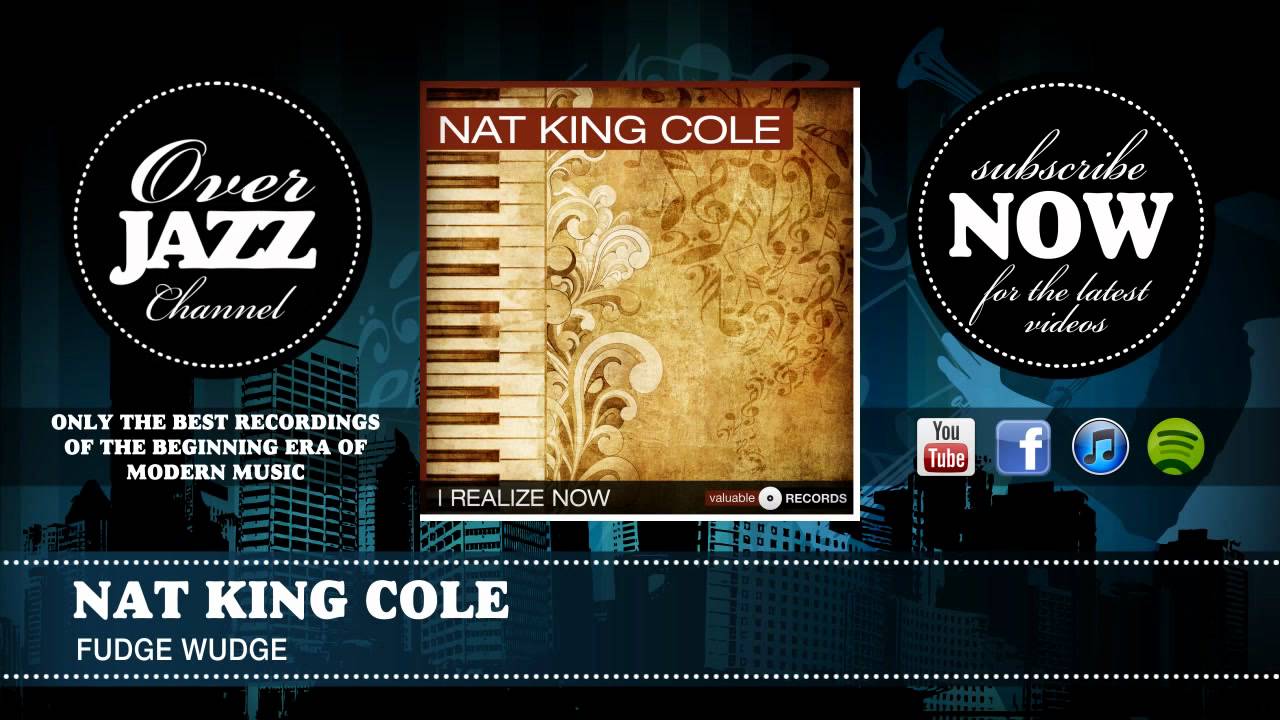 Nat King Cole - Fudge Wudge (1941)