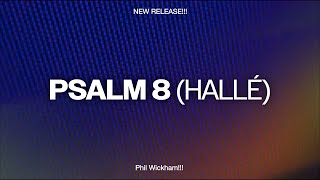 Psalms 8 hall  Phil Wickham  2025