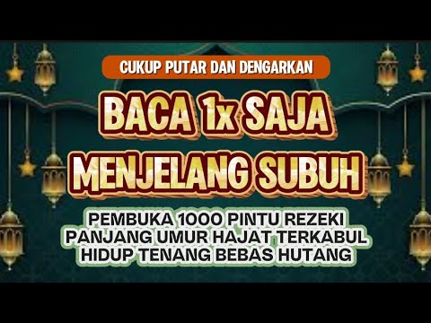 Dzikir Mustajab Jelang Waktu Subuh | Doa Pembuka Rezeki Dari Segala Penjuru, Doa Pelunas Hutang